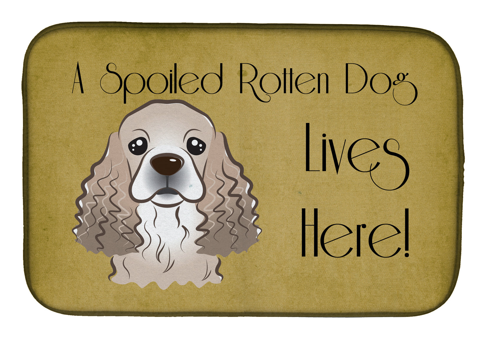Cocker Spaniel Spoiled Dog Lives Here Dish Drying Mat Absorbent Dish Drying Mat Pad for Kitchen Counter Dish Drainer Mat for Countertop, 14 x 21", Multicolor