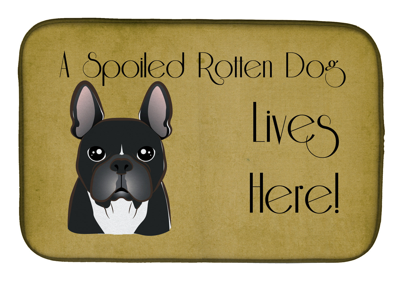 French Bulldog Spoiled Dog Lives Here Dish Drying Mat Absorbent Dish Drying Mat Pad for Kitchen Counter Dish Drainer Mat for Countertop, 14 x 21", Multicolor