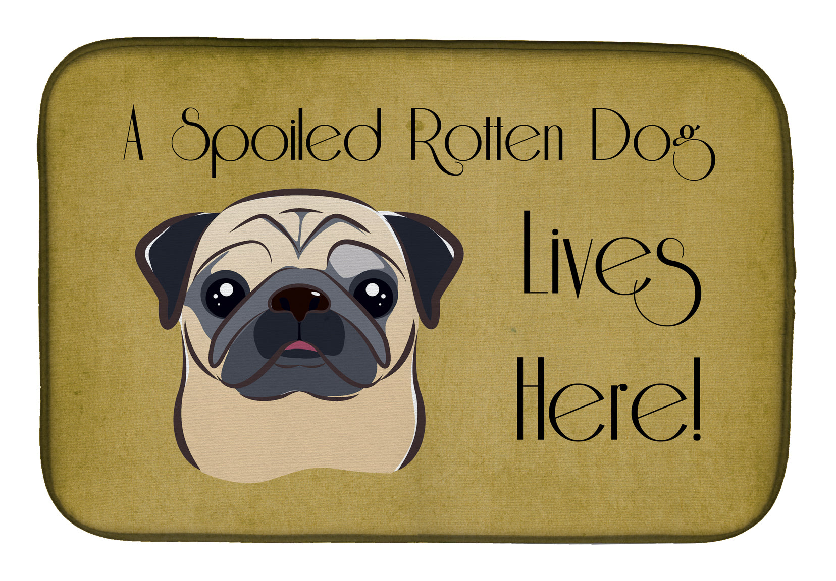 Fawn Pug Spoiled Dog Lives Here Dish Drying Mat Absorbent Dish Drying Mat Pad for Kitchen Counter Dish Drainer Mat for Countertop, 14 x 21", Multicolor
