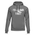 Climbing I'd Climb That Unisex Hoodie
