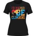 Climbing I'd Rather Be Climbing T-Shirt for Women