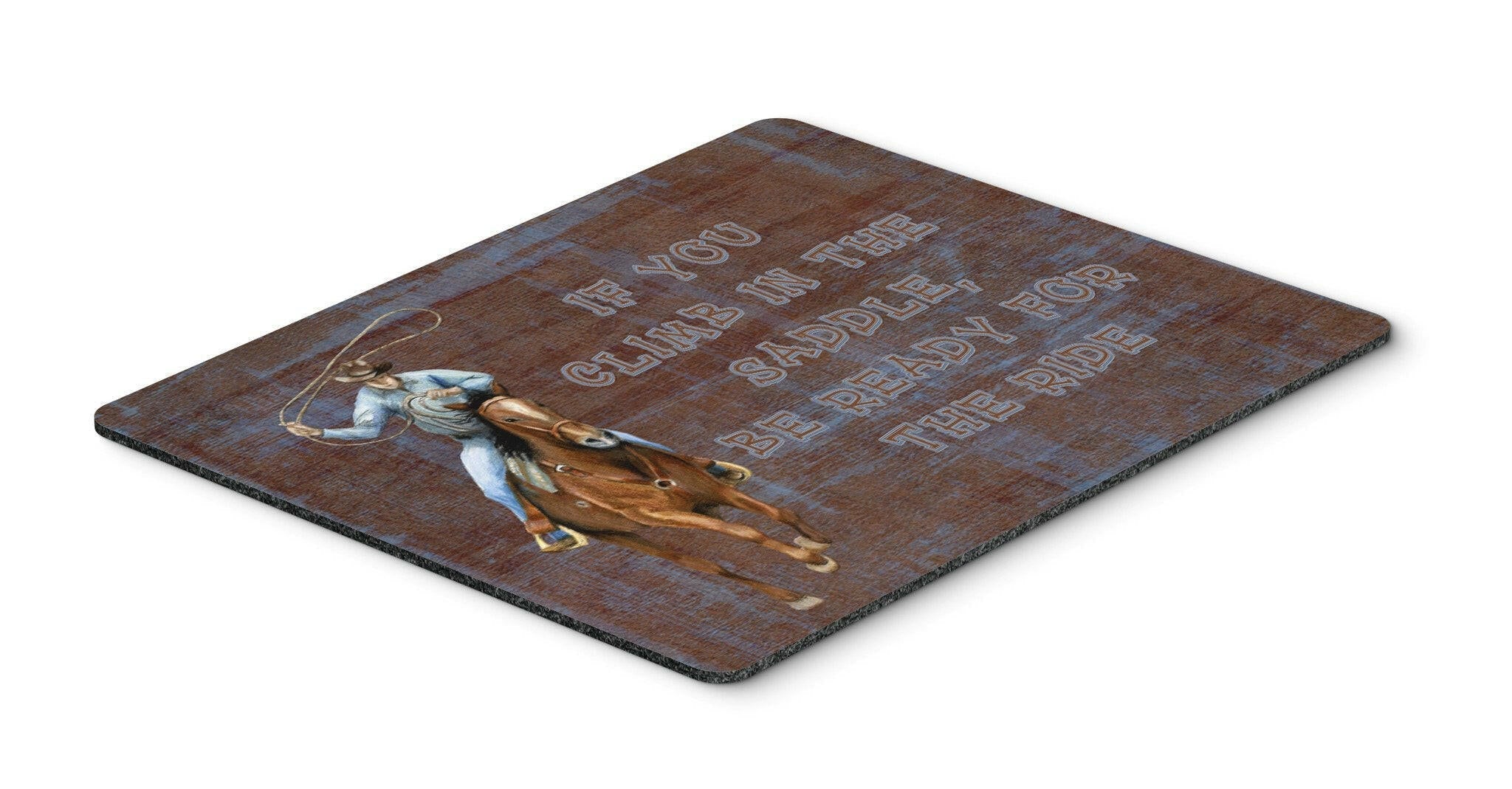 Roper Horse If you climb in the saddle, be ready for the ride Mouse Pad, Heat Resistant Trivet Hot Pad , Non Slip Rubber Desk Mat, Kitchen Counter Protector, Home Office Decor Gift