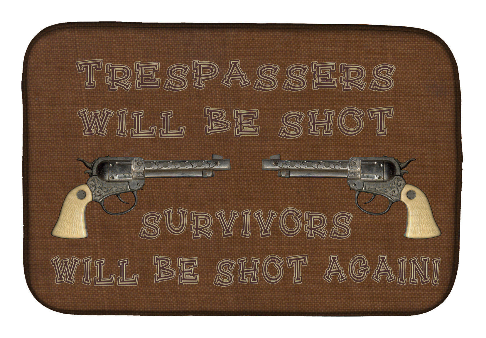Tresspassers will be shot Dish Drying Mat Absorbent Dish Drying Mat Pad for Kitchen Counter Dish Drainer Mat for Countertop, 14 x 21", Multicolor