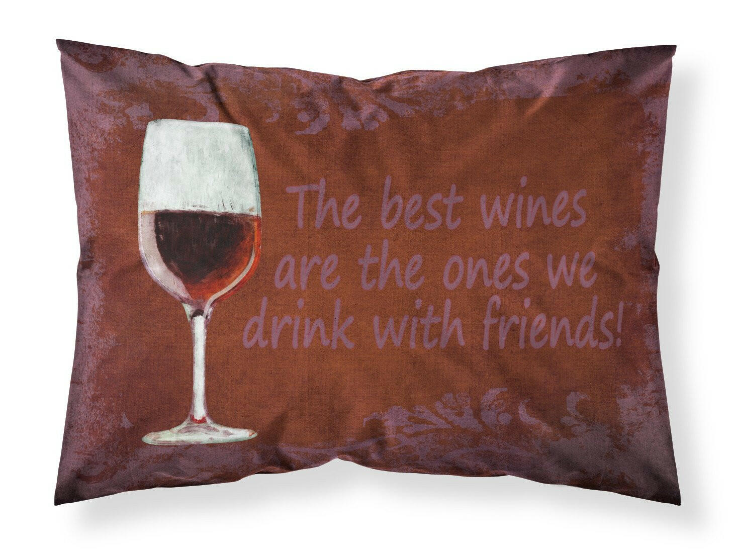 The best wines are the ones we drink with friends Standard Pillowcase Lightweight Super Soft Easy Care Decorative Artwork Pillowcase, Standard