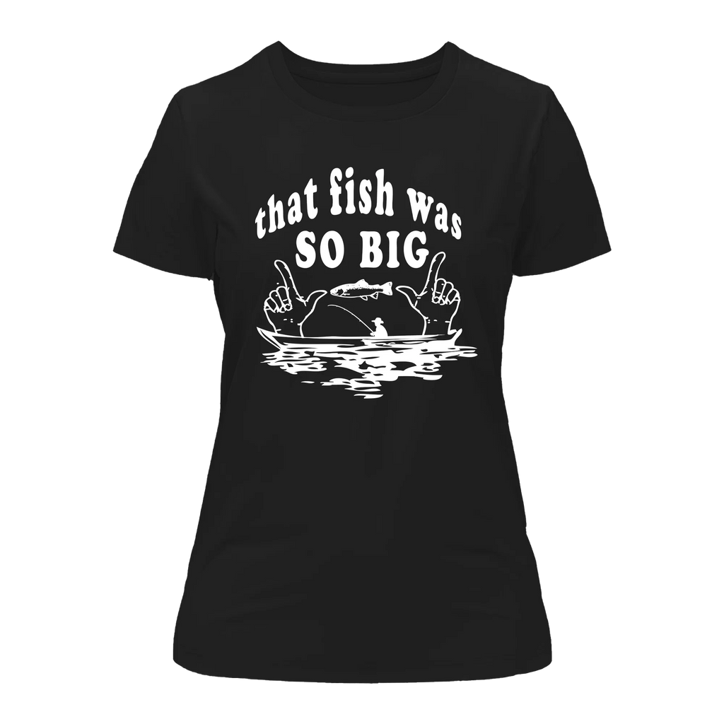 That Fish Was So Big T-Shirt for Women