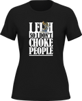 I Fish So I Don't Choke People T-Shirt for Women
