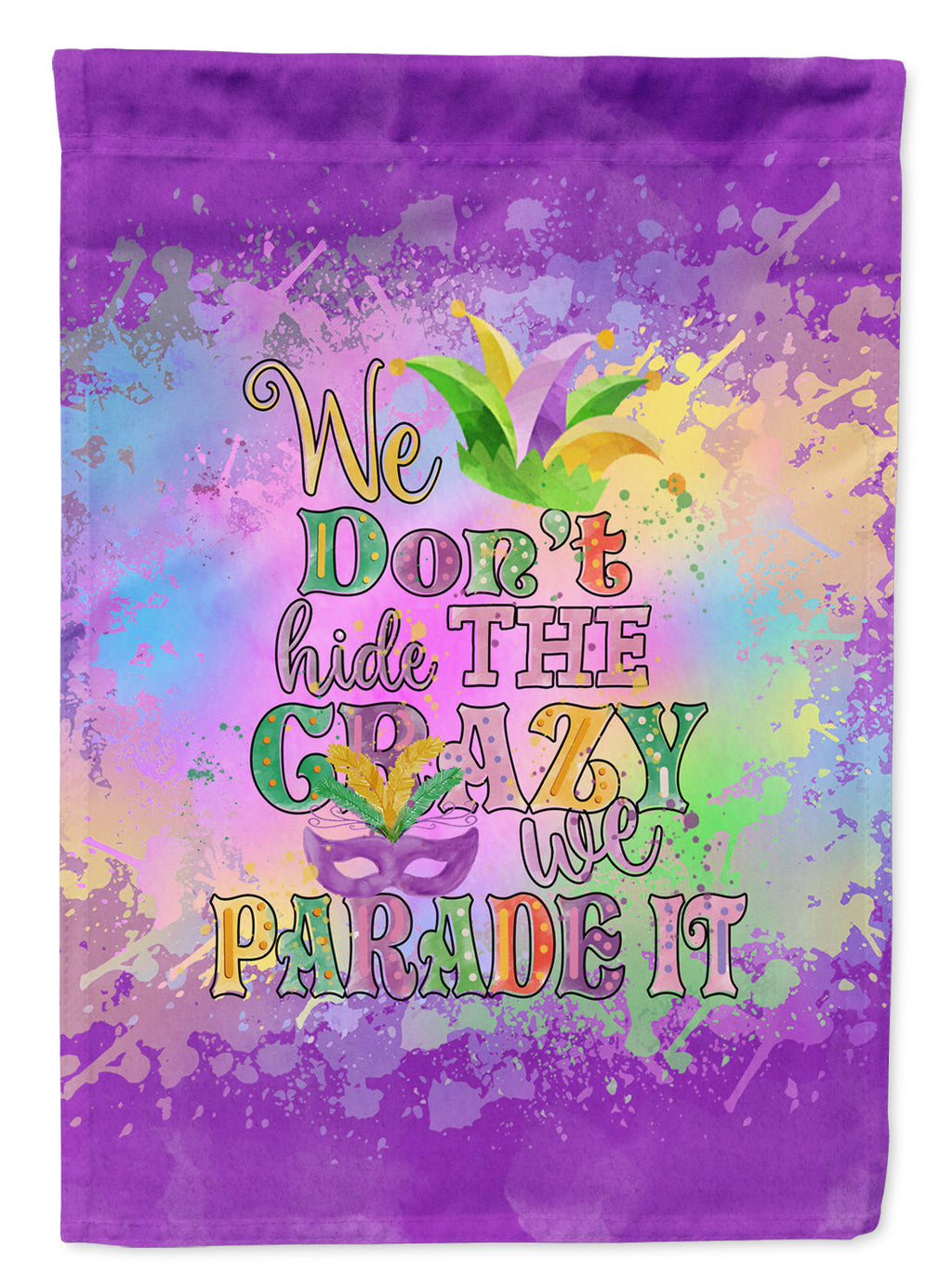 We Don't Hide the Crazy Mardi Gras House Flag 28x40 Porch Sleeve Pole Decorative Outside Yard Banner Artwork Wall Hanging, Polyester