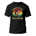 Women Love Me Fish Hate Me Man T-Shirt
